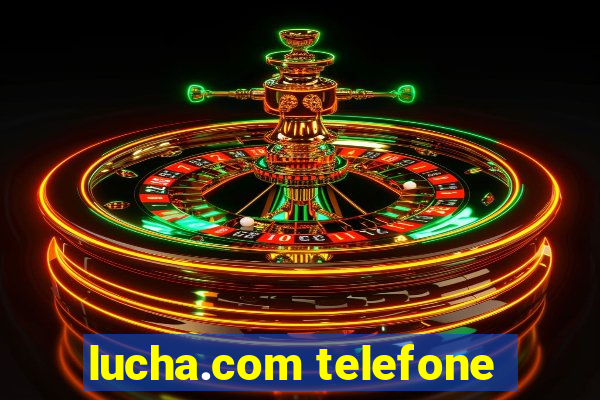 lucha.com telefone